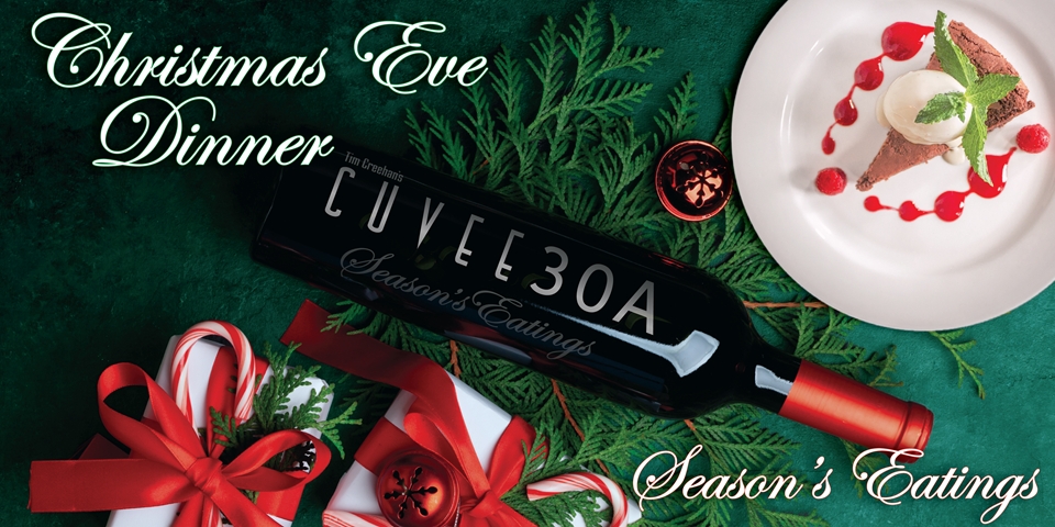 Christmas Eve Dinner at Tim Creehan's Cuvee 30A, 4-8:30pm December 24th