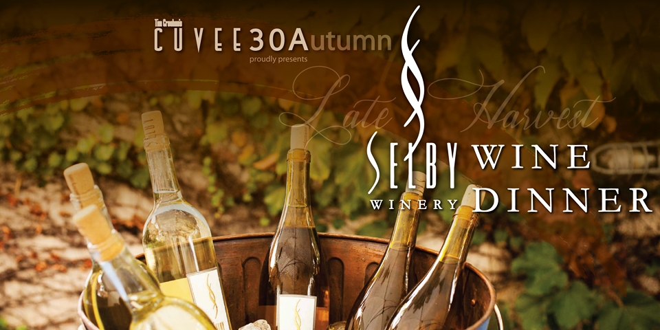 Selby Winery 'Late Harvest' Wine Dinner @Cuvee30A 110624