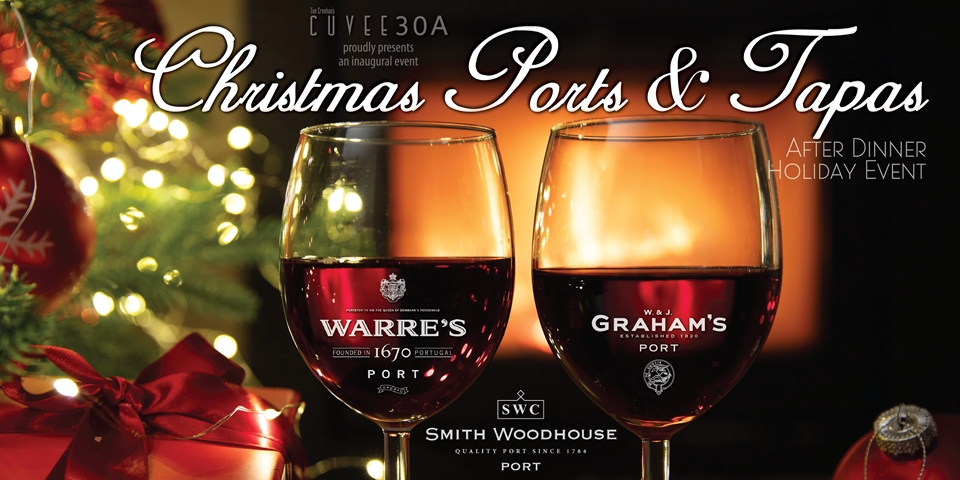 Inaugural Christmas Ports & Tapas @Cuvee30A | After Dinner Holiday Event December 17, 2024 | Warre's • Graham's • Smith Woodhouse