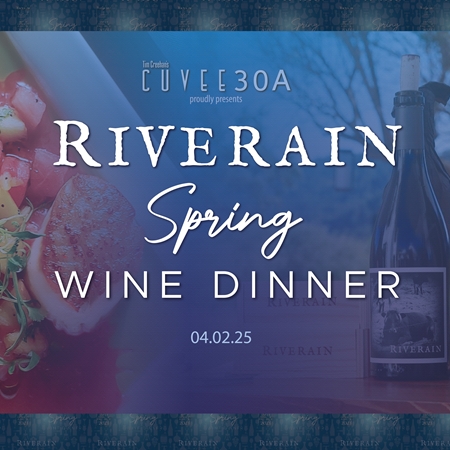 Springtime Riverain Wine Dinner @Cuvee30A April 2, 2025