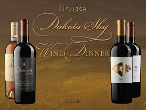 Dakota Shy Wine Dinner | November 13, 2026 | Cuvee 30A