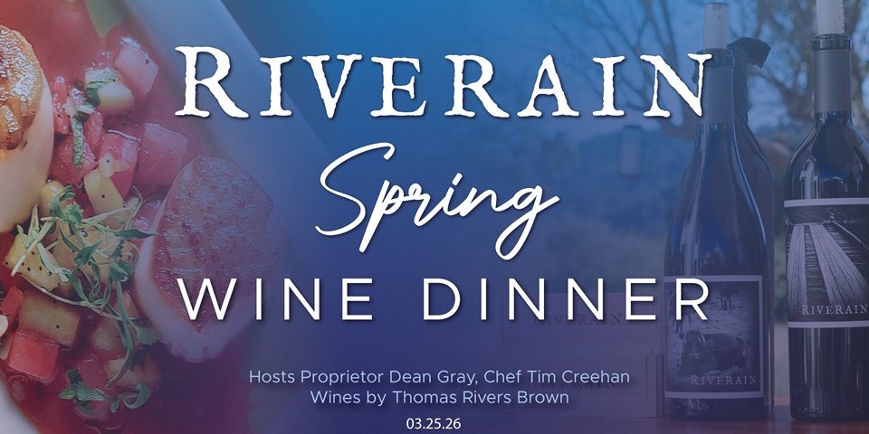 Riverain Spring Wine Dinner featuring wines by Thomas Rivers Brown, presented by Proprietor Dean Gray, Chef Tim Creehan @Cuvee30A March 25, 2026